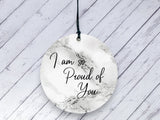 Motivational Gift - I am so proud of You - Marble Ceramic circle