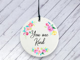 Motivational Gift - You are Kind - Floral Ceramic circle