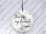 Motivational Gift - You are my favourite person - Marble Ceramic circle