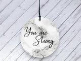 Motivational Gift - You are Strong - Marble Ceramic circle