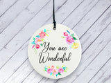 Motivational Gift - You are Wonderful - Floral Ceramic circle