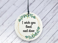 I wish you lived next door Gift - Botanical Ceramic circle