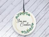 Motivational Gift - You are Creative - Botanical Ceramic circle