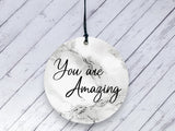 Motivational Gift - You are Amazing - Marble Ceramic circle