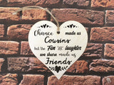 Wooden Heart Ornament - Chance Made Us Cousins Mono